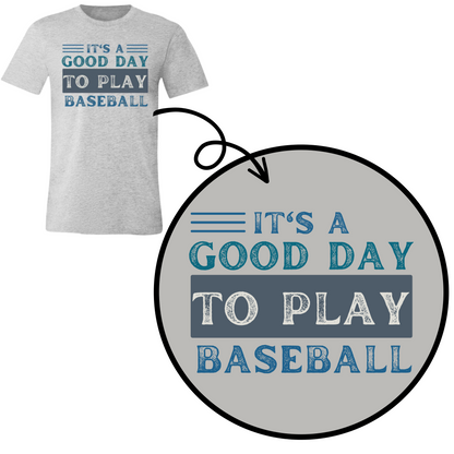 It's a Good Day to Play Baseball- Adult Comfy T-Shirt
