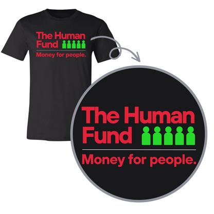 The Human Fund (Money for People)- Shirts