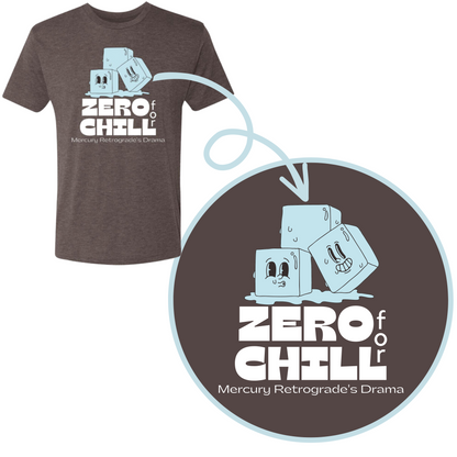 Zero Chill for Mercury's Drama Super Comfy T-Shirt